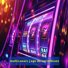 multicanais jogo do corinthians